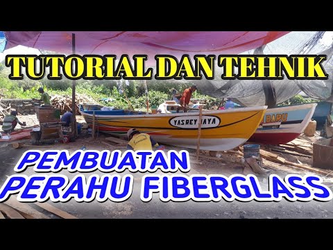 TUTORIAL TEHNIK PEMBUATAN PERAHU FIBERGLASS - YouTube