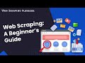 What Is Web Scraping? A Beginner's Guide On How To Get Started