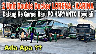 Ada Apa ❓ 2 Unit Double Decker LORENA - KARINA Datang Ke Garasi Baru PO HARYANTO Boyolali ❗️