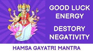 HAMSA GAYATRI MANTRA | POWERFUL GOOD LUCK ENERGY | DESTORY NEGATIVITY | Mantra No Music