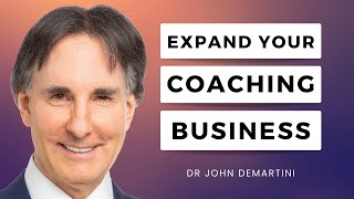 Take Your Coaching or Consulting to The Next Level | Dr John Demartini