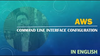 AWS | Initial Setup | AWS Command Line Interface CLI Configuration