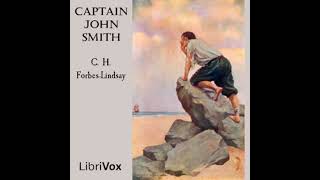 Captain John Smith by C. H. Forbes-Lindsay read by Various | Full Audio Book