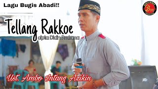 Lagu Bugis Abadi!! - TELLANG RAKKOE - Ust.Ambo Intang Azikin - cipta: Didin Pratama