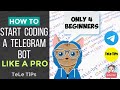 How To Start Coding A Telegram Bot Like A Pro | Absolutely Only For Beginners | Latest Full Tutorial