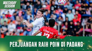 PERJUANGAN RAIH POIN DI PADANG | MATCHDAY SESSION | SEMEN PADANG VS PERSEBAYA