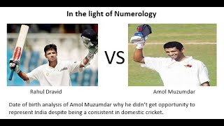 Rahul Dravid Vs Amol Muzumdar in the light of Numerology.