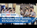 Polri Mutasi Besar besaran, Total Ada 513 Perwira Polisi, 5 Kakorlantas dan Kapolda Diganti