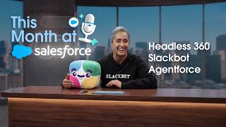 This Month at Salesforce | Episode 1 – Agentforce, Headless 360, Slack