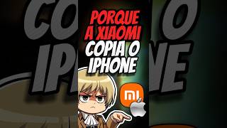 PORQUE A XIAOMI COPIA O IPHONE?! #xiaomi #iphone #celular #shorts