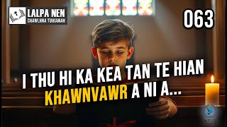 Lalpa Nen Chawlhna Tuikamah - 063 | I thu ka kea tan te hian khawnvawr a ni a