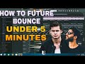 How to Future Bounce Under 5 Minutes - Fl studio 20 Tutorial.