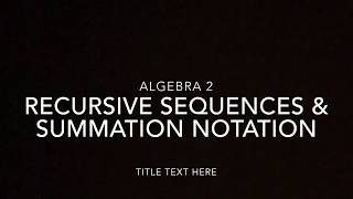 Recursive Sequences & Summation Notation