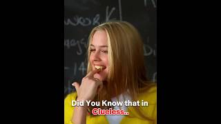 Did You Know that in CLUELESS..