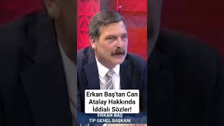 Erkan Baş'tan Can Atalay Hakkında İddialı Sözler! | KRT #shorts