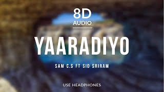 Yaaradiyo - Sam C.S ft Sid Sriram | 8D Audio