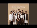 Have Your Way (Reprise)