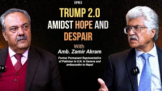 Trump 2.0: Amidst Hope and Despair ft. Amb. Zamir Akram