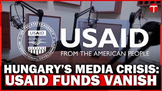 USAID Funding Stopped: Can Hungary’s Free Press Survive?