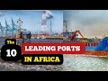 Top 10 Leading Ports in Africa 2022.