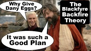 Why Illyrio Gave Dany Dragon Eggs (The Blackfyre Backfire Theory)