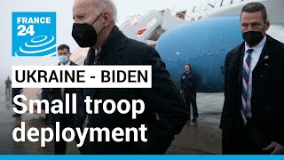 Ukraine tensions: Biden announces small troop deployment to eastern Europe • FRANCE 24 English