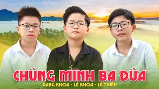 Tam Ca Trữ Tình - Chúng Mình Ba Đứa | Đăng Khoa, Lê Khoa, Lê Thiên | MV Chính Thức 4K