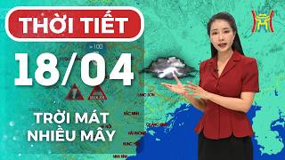 Dự báo thời tiết Hà Nội đêm nay, ngày mai 18/04 | Hà Nội nhiều mây, mưa dông rải rác