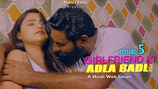 GIRLFRIEND KI ADLA BADLI | Ep 5 | New Hindi Webseries 2024 |  Latest Hindi Webseries | Movie 2024