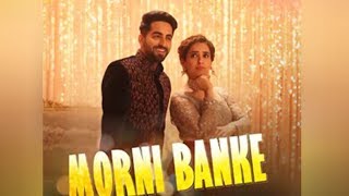 Full Song: Morni Banke | Badhaai Ho | Guru Randhawa |Neha Kakkar | Whatsapp Status
