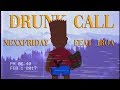 NEXXFRIDAY - Drunk Call (ft. John Roa)