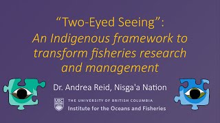 Two-Eyed Seeing: An Indigenous framework to transform fisheries research and management
