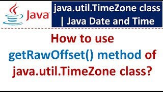 How to use getRawOffset() method of java.util.TimeZone class? | Java Date and Time