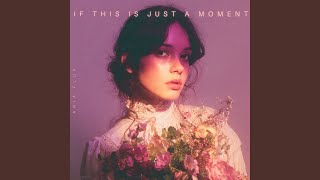 If This Is Just A Moment
