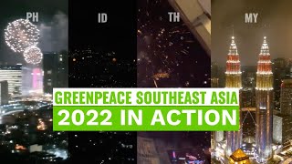 Greenpeace Southeast Asia's 2022 actions in 2 minutes 🌏✨