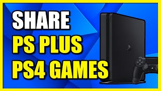How to Share Games & PS PLUS to Other Accounts on PS4 Console (Fast Method)