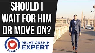 Should I Wait For Him | The Expert Secret To Wait For Him or Move On!