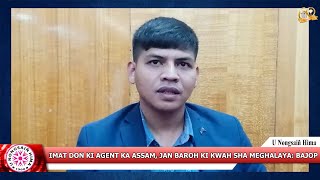 IMAT DON KI AGENT KA ASSAM, JAN BAROH KI KWAH SHA MEGHALAYA: BAJOP