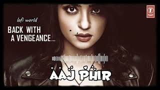 aaj phir (Slowed+reverb) lofi song | hate story 2 | #lofi #slowedandreverb #aajphir #lofimusic