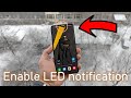 Enable LED notification on Samsung S21 / S21 Ultra / S20 / S10 / Note 20 / Note 10 / A52