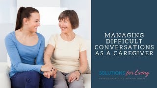 OT-V Season 2 Episode 12:  Managing Difficult Conversations as a Caregiver