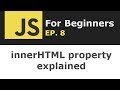 innerHTML property in JavaScript explained | JS for Beginners Ep. 8