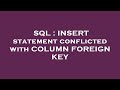 SQL : INSERT statement conflicted with COLUMN FOREIGN KEY