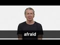 How to pronounce AFRAID in American English