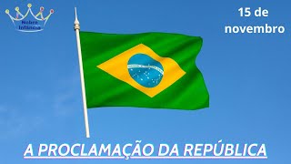 A PROCLAMAÇÃO DA REPÚBLICA / 15 DE NOVEMBRO DE 1889 / VÍDEO INFANTIL / HISTÓRIA BRASILEIRA / CONTOS