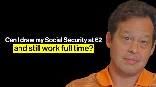 Can I collect my Social Security at 62 and still work full-time?