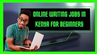 Online writing Jobs in Kenya for Beginners: Online Jobs in Kenya 2021 @thdmedia
