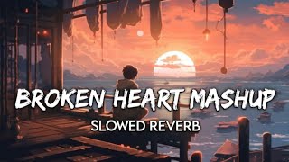 Broken Heart Mashup 💔 Bollywood sad song l Arijit Singh mashup #lofi #broken