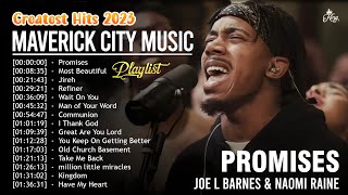 Promises (feat. Joe L Barnes & Naomi Raine)🙏THE BEST GOSPEL MUSIC PRAISE 2023 | Maverick City Music