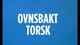 Ovnsbakt torsk med Perfekt Til Fisk